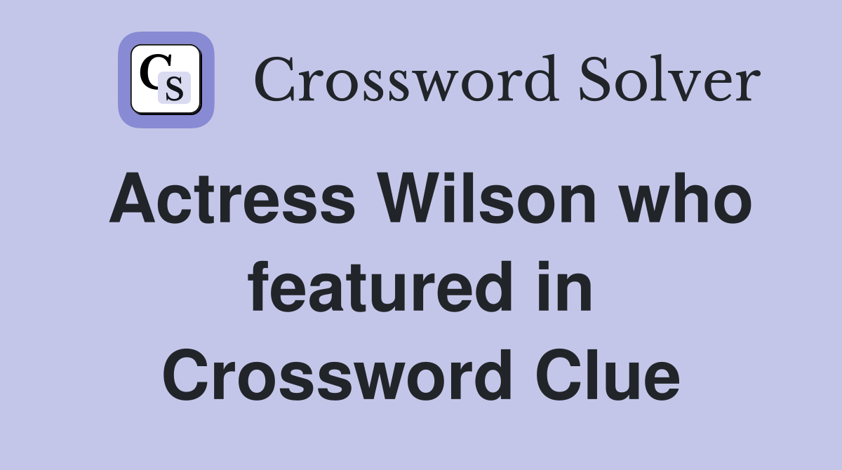 Actress Wilson who featured in Runaway Bride Crossword Clue Answers